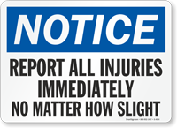OSHA NOTICE SAFETY SIGN EVERY INJURY MUST BE REPORTED IMMEDIATELY 10x14 