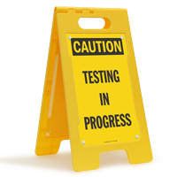 Testing In Progress Caution Standing Floor Sign