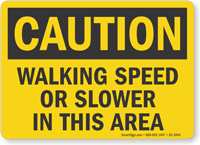 Walking Speed Or Slower In This Area OSHA Caution Sign
