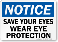 Notice Save Eyes Wear Eye Protection Sign