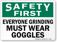 Safety First Everyone Grinding Wear Goggles Sign